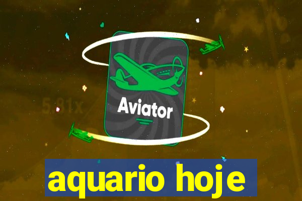 aquario hoje